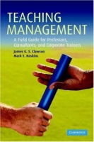 Teaching Management: A Field Guide for Professors, Consultants, and Corporate Trainers артикул 11485c.