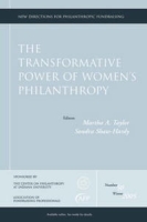 The Transformative Power of Women's Philanthropy: New Directions for Philanthropic Fundraising (J-B PF Single Issue Philanthropic Fundraising) артикул 11489c.