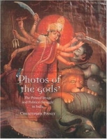 Photos of the Gods: The Printed Image and Political Struggle in India артикул 11498c.