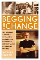 Begging for Change: The Dollars and Sense of Making Nonprofits Responsive, Efficient, and Rewarding for All артикул 11511c.