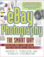 Ebay Photography The Smart Way: Creating Great Product Pictures That Will Attract Higher Bids And Sell Your Items Faster артикул 11530c.