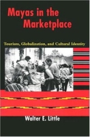 Mayas in the Marketplace: Tourism, Globalization, and Cultural Identity артикул 11538c.