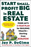 Start Small, Profit Big in Real Estate: Fixer Jay's 2-Year Plan for Building Wealth - Starting from Scratch артикул 11547c.