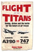 Flight of the Titans: Boeing, Airbus and the Battle for the Future of Air Travel артикул 11574c.