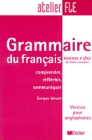 Grammaire du francais: Niveaux A1/A2 du Cadre europeen: Comprendre, reflechir, communiquer: Version pour anglophones артикул 11302c.